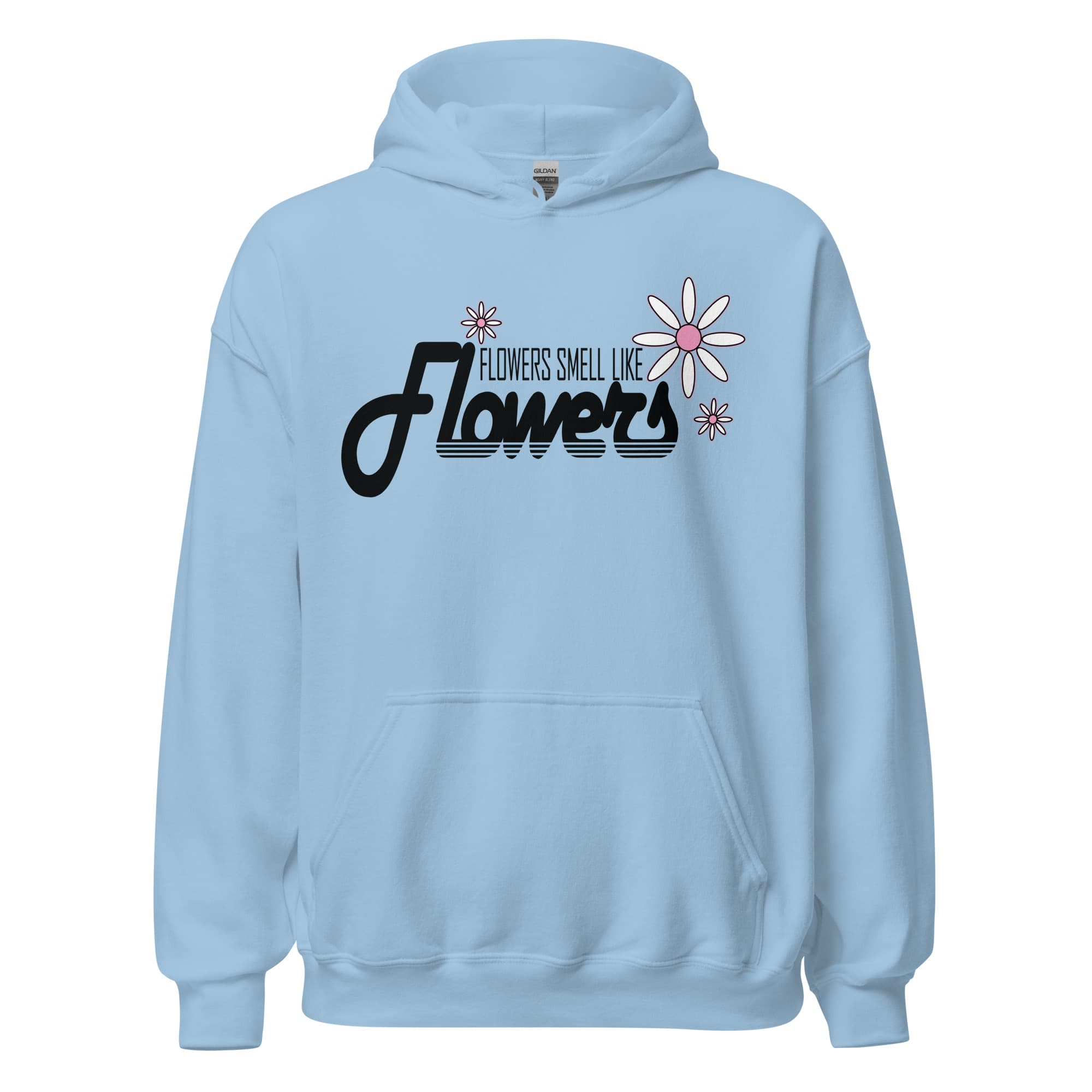 Flowers Smell Like Flowers - Hoodie